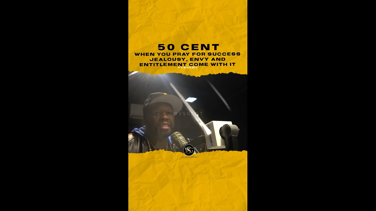 @50cent When you pray for success jealousy, envy and entitlement come with it