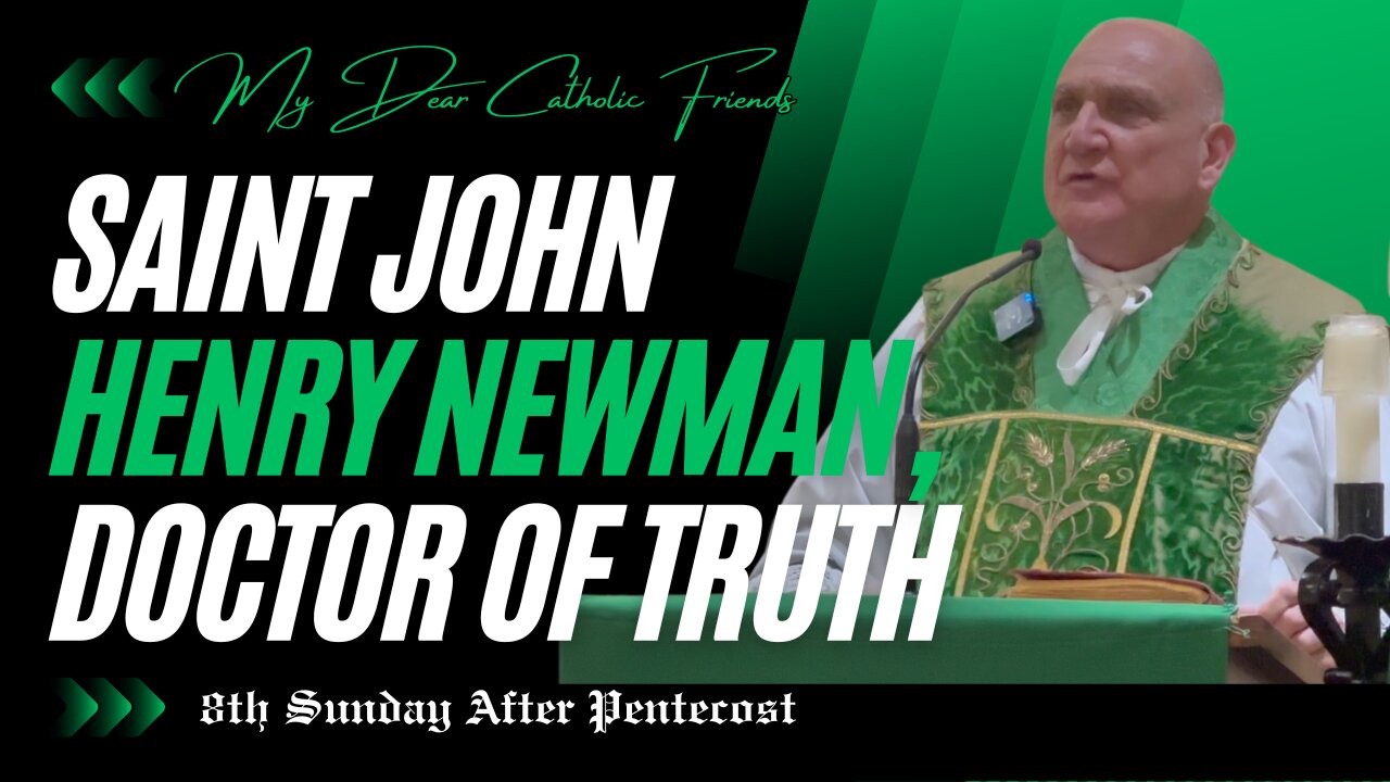 Saint John Henry Newman, Doctor of Truth | 8th Sunday After Pentecost (2025)