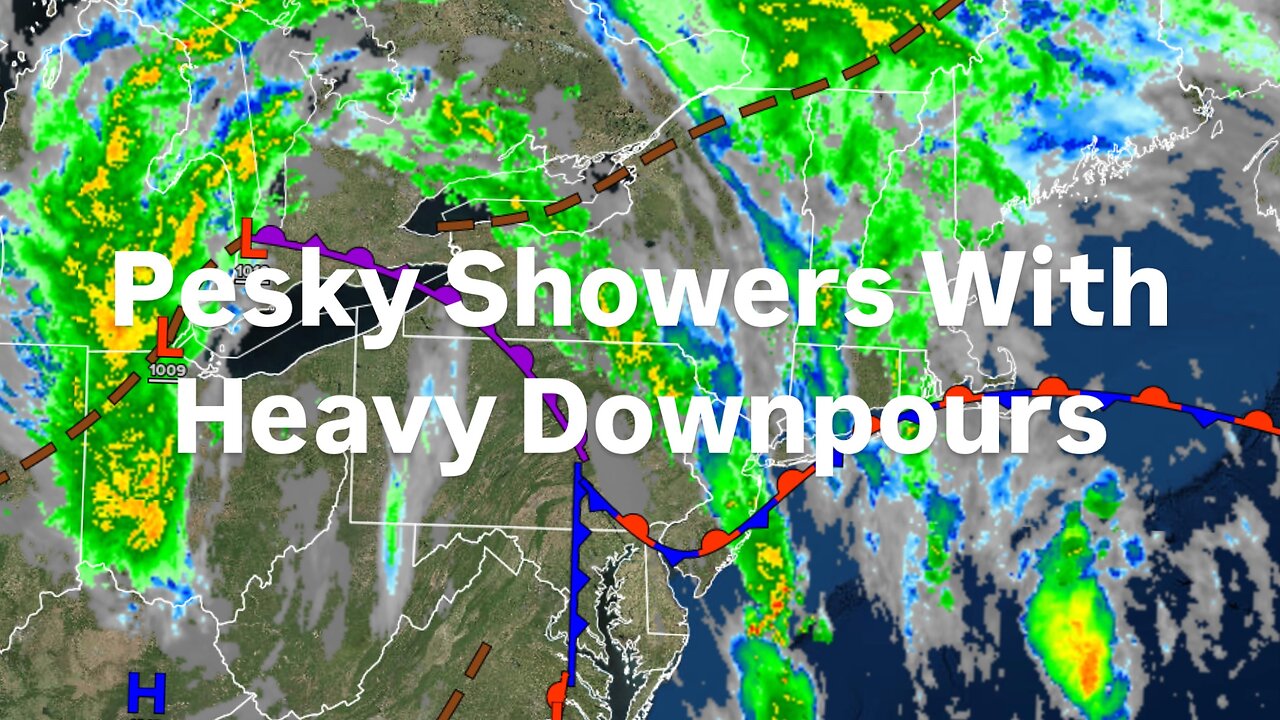 Pesky Showers With Heavy Downpours