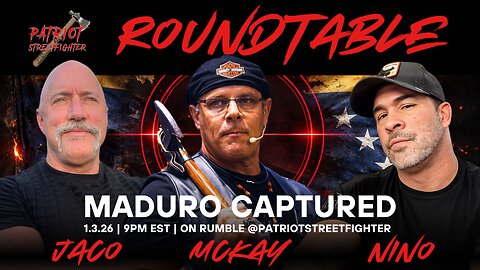 1.3.26 Patriot Streetfighter 9PM EST, EMERGENCY ROUNDTABLE | Maduro Captured | McKay, Jaco, & Nino