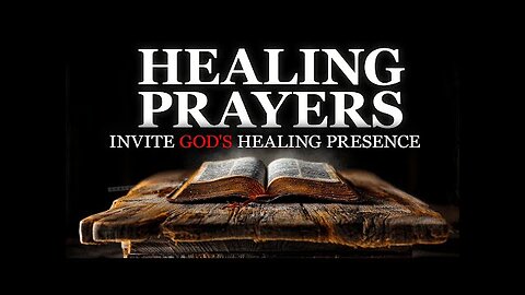 Prayers That Invite The Healing Presence Of The Lord (PLAY THIS FOR A DAILY ANOINTING)