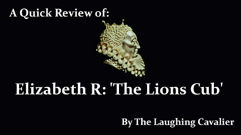 A Quick Review of: Elizabeth R , 'The Lions Cub' (1971)