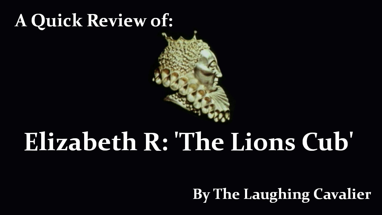 A Quick Review of: Elizabeth R , 'The Lions Cub' (1971)