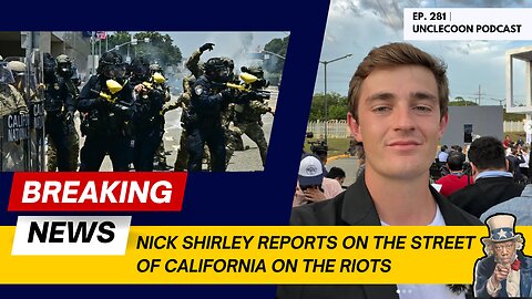 EP 281 | California Riots Captured by Nick Shirley | Nick Shirley on the Ground in California