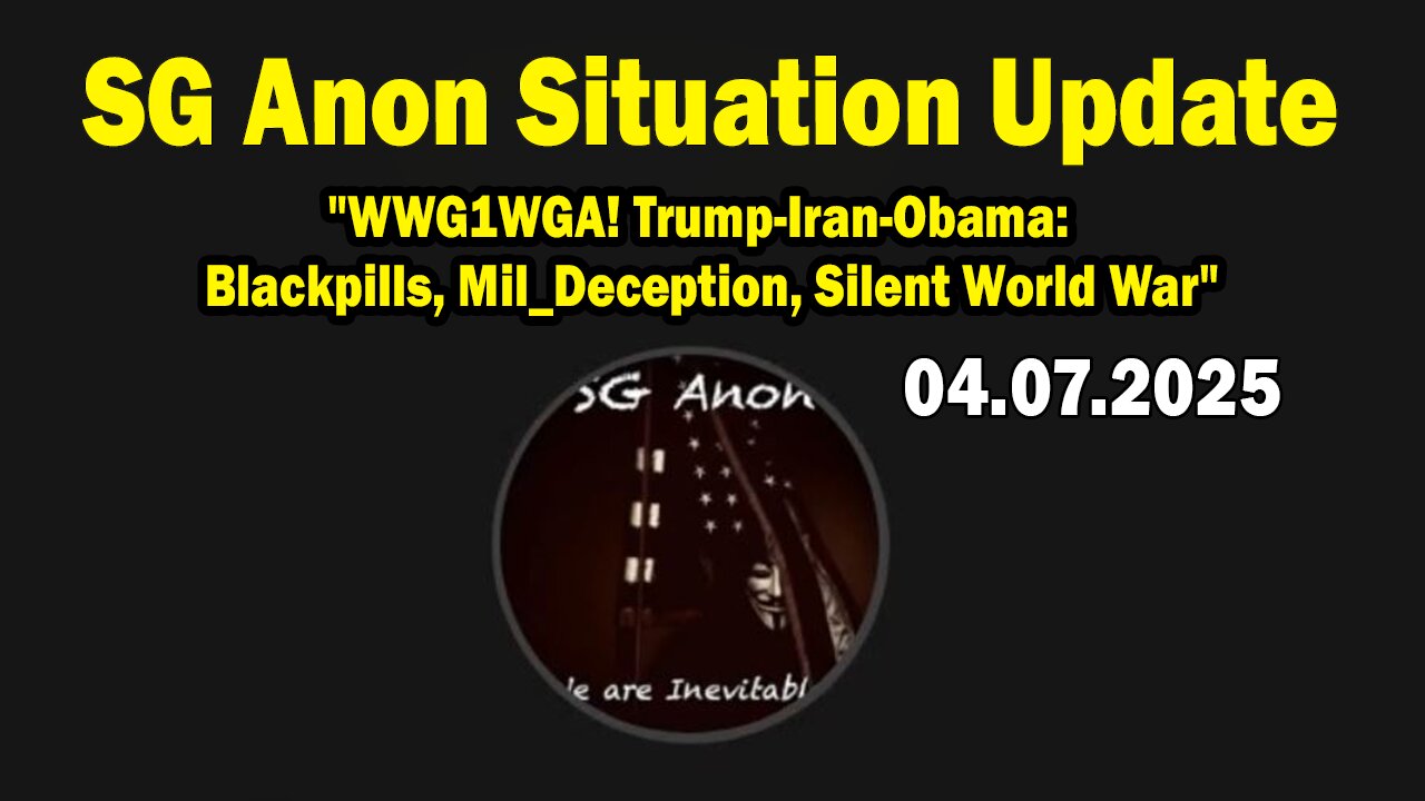 SG Anon Situation Update Apr 7: "WWG1WGA! Trump-Iran-Obama: Blackpills, Mil_Deception, Silent World War"
