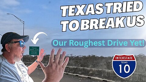 Texas Shook Our RV (and Our Sanity) – Bouncing Down I-10!