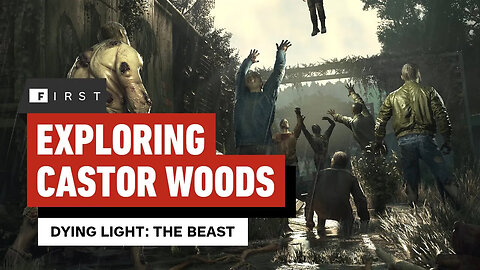 Dying Light： The Beast – Exploring Castor Woods ｜ IGN First-ibH_iNkUCeQ-299