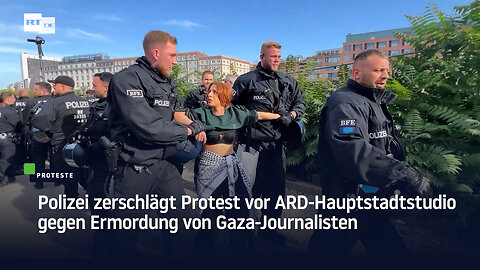 Polizei zerschlägt Protest vor ARD-Hauptstadtstudio gegen Ermordung von Gaza-Journalisten