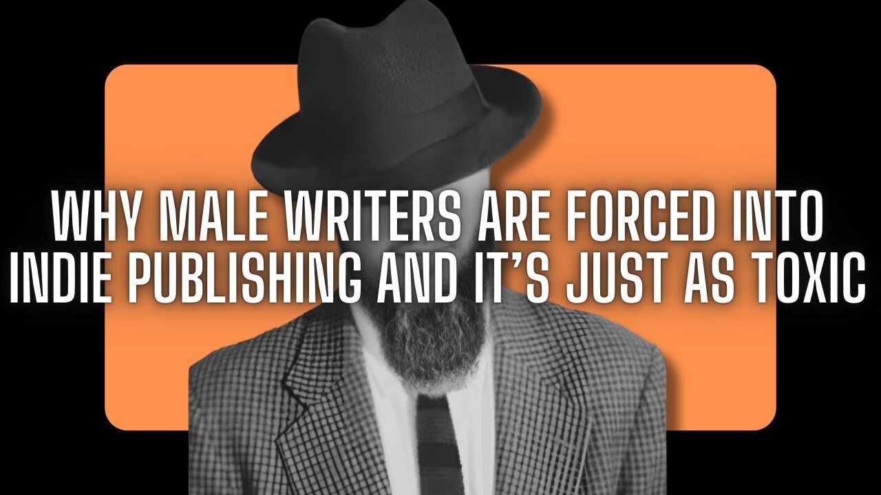 WHY MALE WRITERS ARE FORCED INTO INDIE PUBLISHING