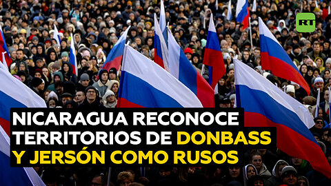 Nicaragua reconoce territorios de Donbass y provincias de Jersón y Zaporozhie como rusos
