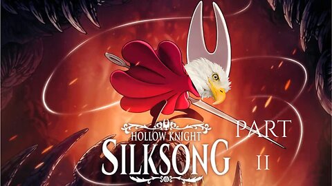 JustanAuthor Plays Hollow Knight: Silksong Part II
