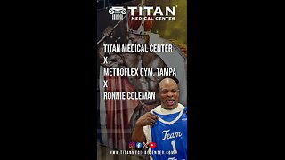 Titan Medical Center Sponsoring Ronnie Coleman at MetroFlex Gym!