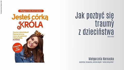 Jak pozbyć się traumy z dzieciństwa (28.05.2025)