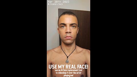 if a movie is ever made about me USE MY REAL FACE - Joe Winko (Mar 30th 2025)