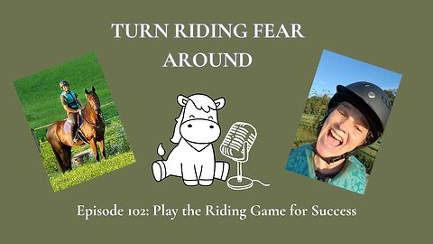 Episode 102: Play the Riding Game for Success