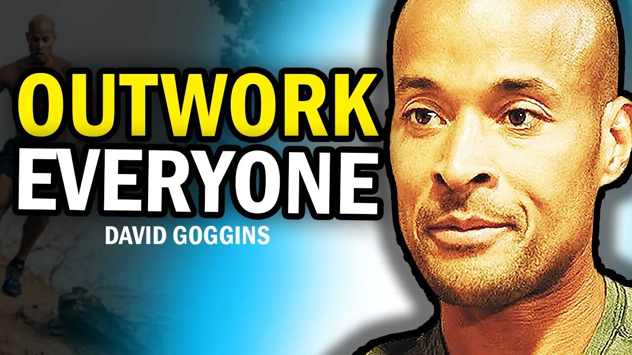 David Goggins: Outwork Everyone!