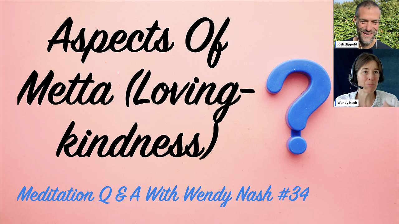 Aspects Of Metta (Loving-kindness) | “Meditation Q & A With Wendy Nash” #34