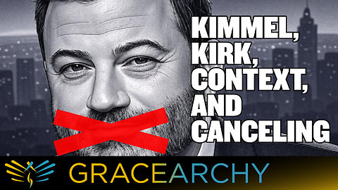 EP140: Jimmy Kimmel, Charlie Kirk, Context, and Canceling - Gracearchy with Jim Babka