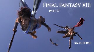 Final Fantasy XIII Part 27 - Back Home
