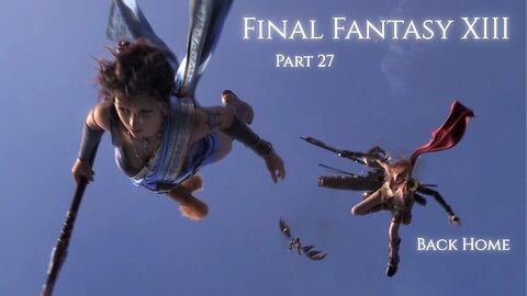 Final Fantasy XIII Part 27 - Back Home