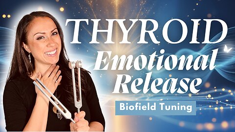 Thyroid Emotional Release