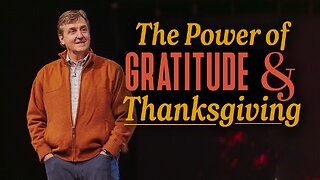 The Power of Gratitude & Thanksgiving