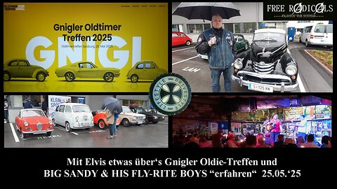 Mit Elvis etwas über‘s Gnigler Oldie-Treffen und BIG SANDY & HIS FLY-RITE BOYS “erfahren“ 25.05.‘25