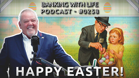 Taxes, Easter, and the Infinite Banking Concept® (BWL POD #0258)