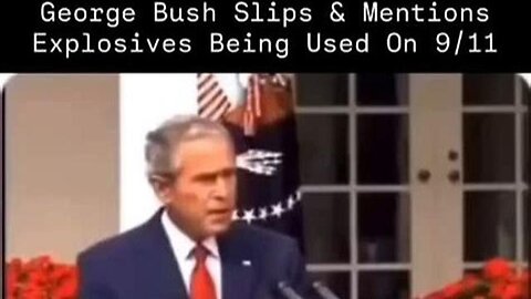 George Bush Slips & Mentioned Explosives Being Used on 911 - KILLUMINATI13420