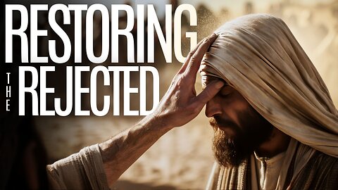 Restoring the Rejected: Matthew 8:1-15
