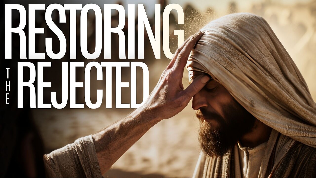 Restoring the Rejected: Matthew 8:1-15