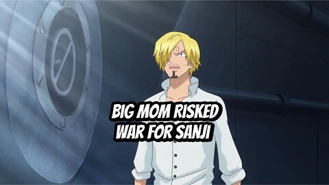 Big Mom Risked War for Sanji