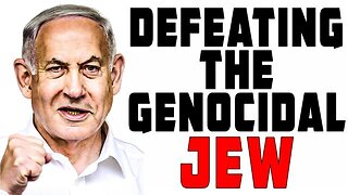Defeating the Genocidal JEW
