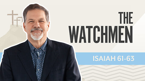 Bible Discovery, Isaiah 61-63 | The Watchmen – July 8, 2025