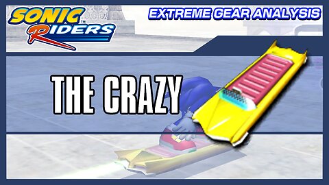 The Crazy (Extreme Gear Analysis)