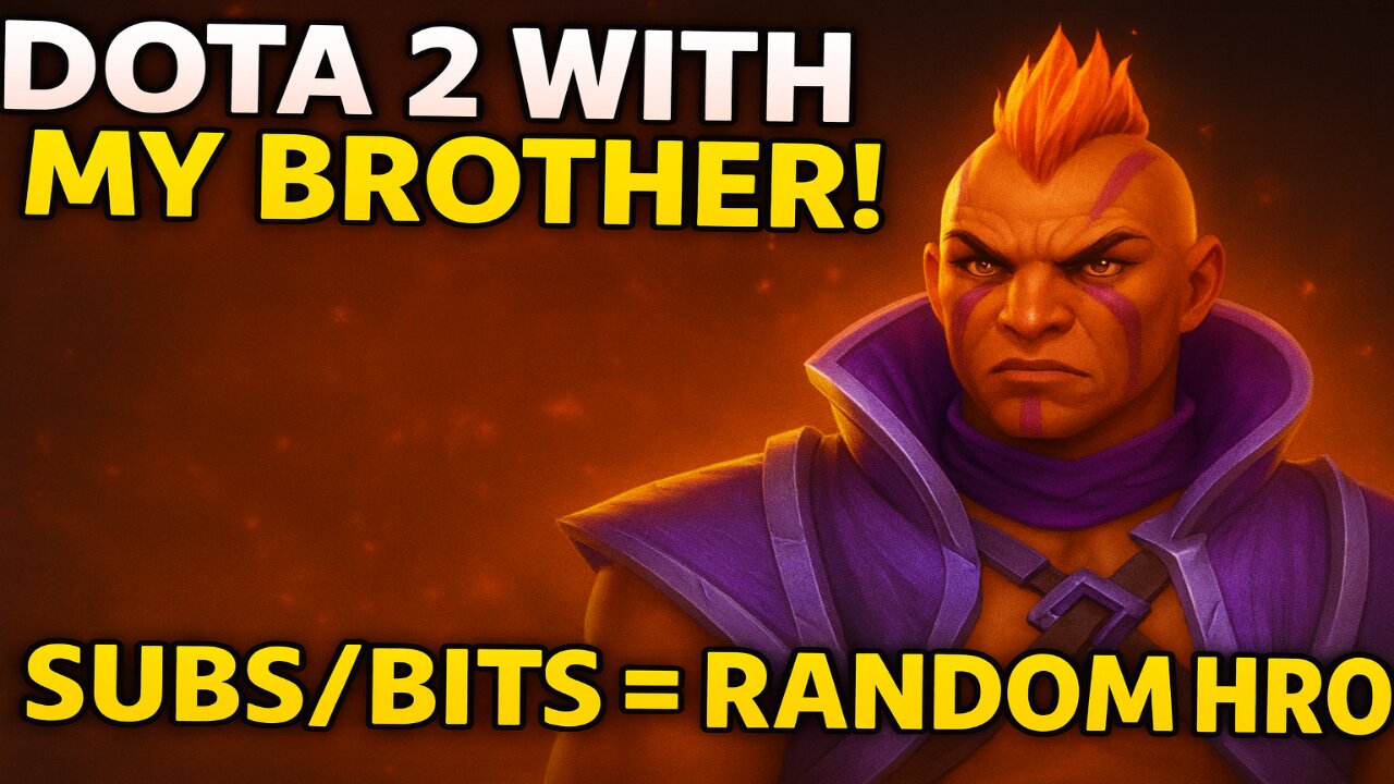 ⚔ Brother Duo in Dota 2! Spin the Random Hero Wheel for 100 Bits! 24 Hour Charity Stream Friday