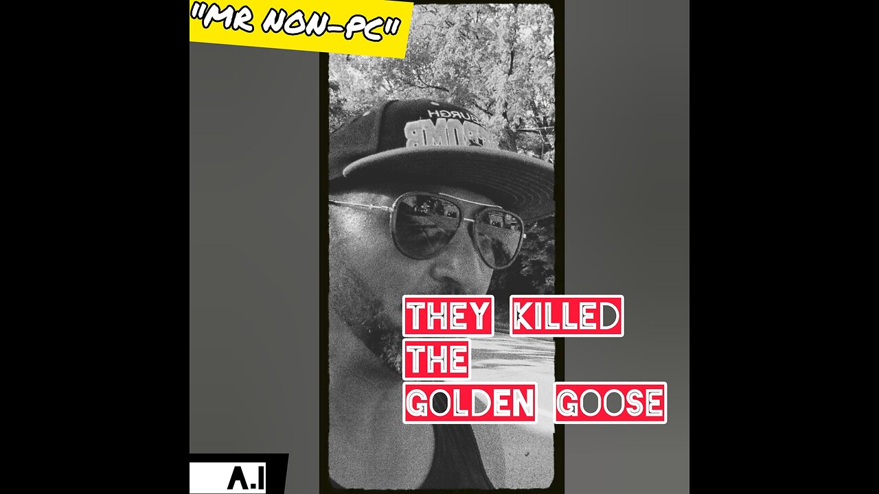 MR. NON-PC- They Killed The Golden Goose