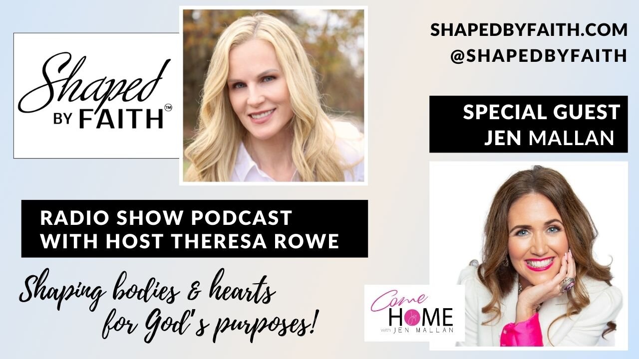 Guest Jen Mallan - Host of Come Home with Jen Mallan TV on Shaped by Faith Christian Radio Show