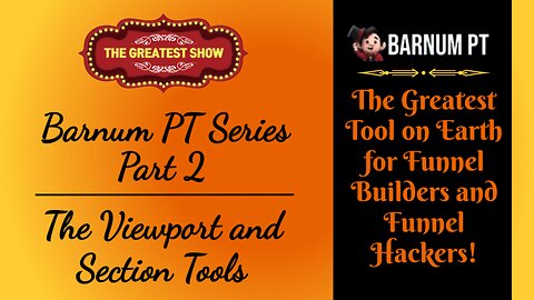 Barnum PT - Part 2: The Viewport and Section Tools (FREE ClickFunnels Browser Extension)