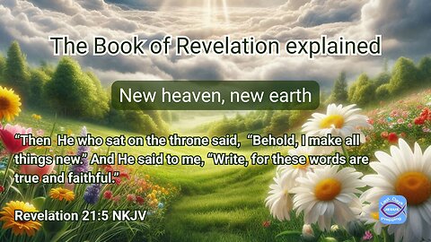 The book of Revelation explained | New heaven, new earth
