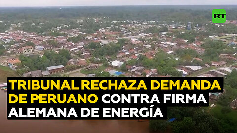 Tribunal desestima demanda de un peruano contra energética alemana