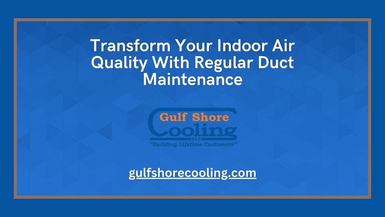 Transform Your Indoor Air Quality With Regular Duct Maintenance By Gulf Shore Cooling