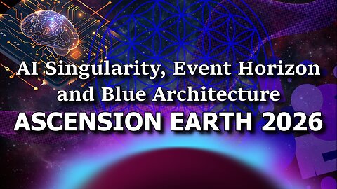 AI Singularity, Event Horizon and Blue Architecture - Ascension Earth 2026