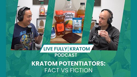 Can You Enhance Kratom’s Effects? Exploring Potentiators with ETHA | Ep 98 | Live Fully Podcast