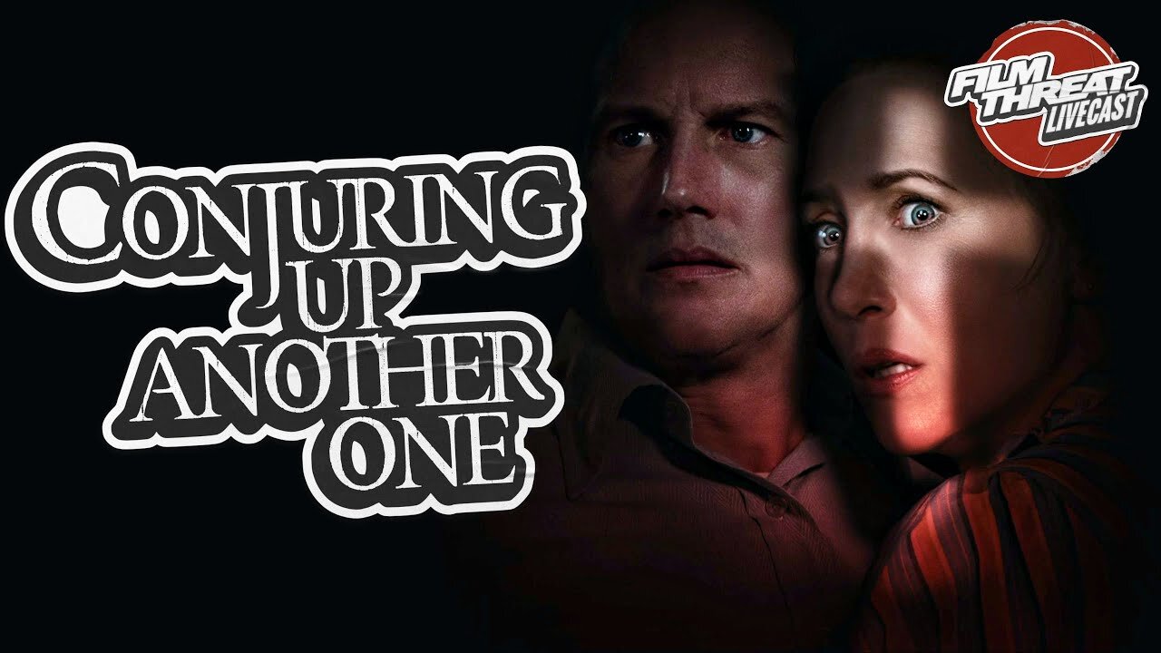 THE CONJURING: LAST RITES + SPLITSVILLE + TONS OF REVIEWS! | Film Threat Livecast