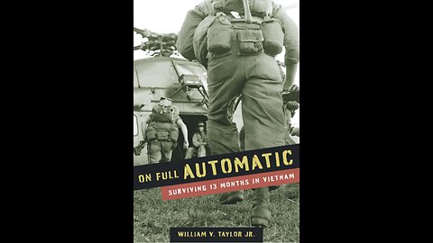 On Full Automatic: Surviving 13 Months in Vietnam with Author William V. Taylor. (2021)