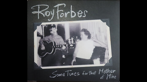 Roy Forbes - Some Tunes For That Mother Of Mine (2005) [Complete CD]