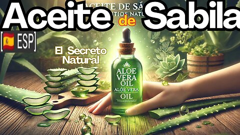 ES - Aceite de Aloe Vera Casero: Usos, Beneficios y Cómo Prepararlo Paso a Paso