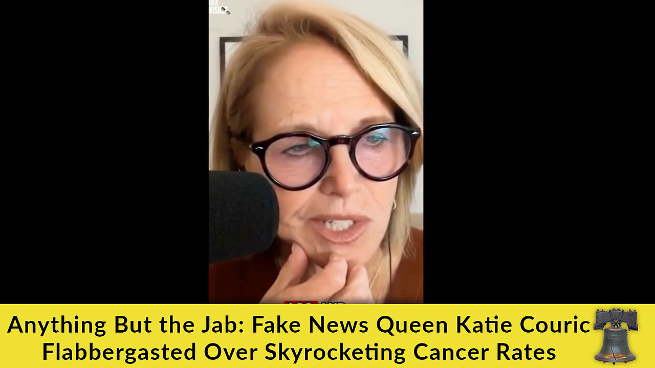 Anything but the Jab: Fake News Queen Katie Couric Flabbergasted Over Skyrocketing Cancer Rates (VIDEO)