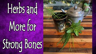 Herbs and More for Strong Bones